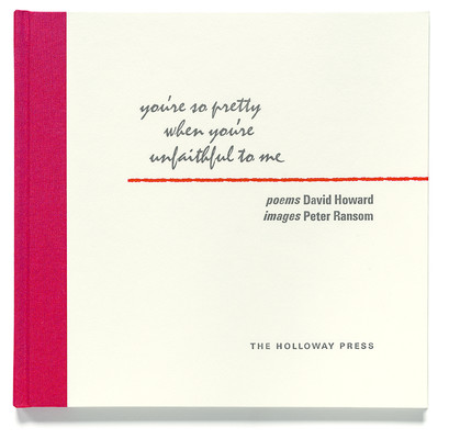 David Howard and Peter Ransom, you're so pretty when you're unfaithful to me, Holloway Press, Auckland, 2012. Collection Robert and Barbara Stewart Library and Archives, Christchurch Art Gallery Te Puna o Waiwhetū.