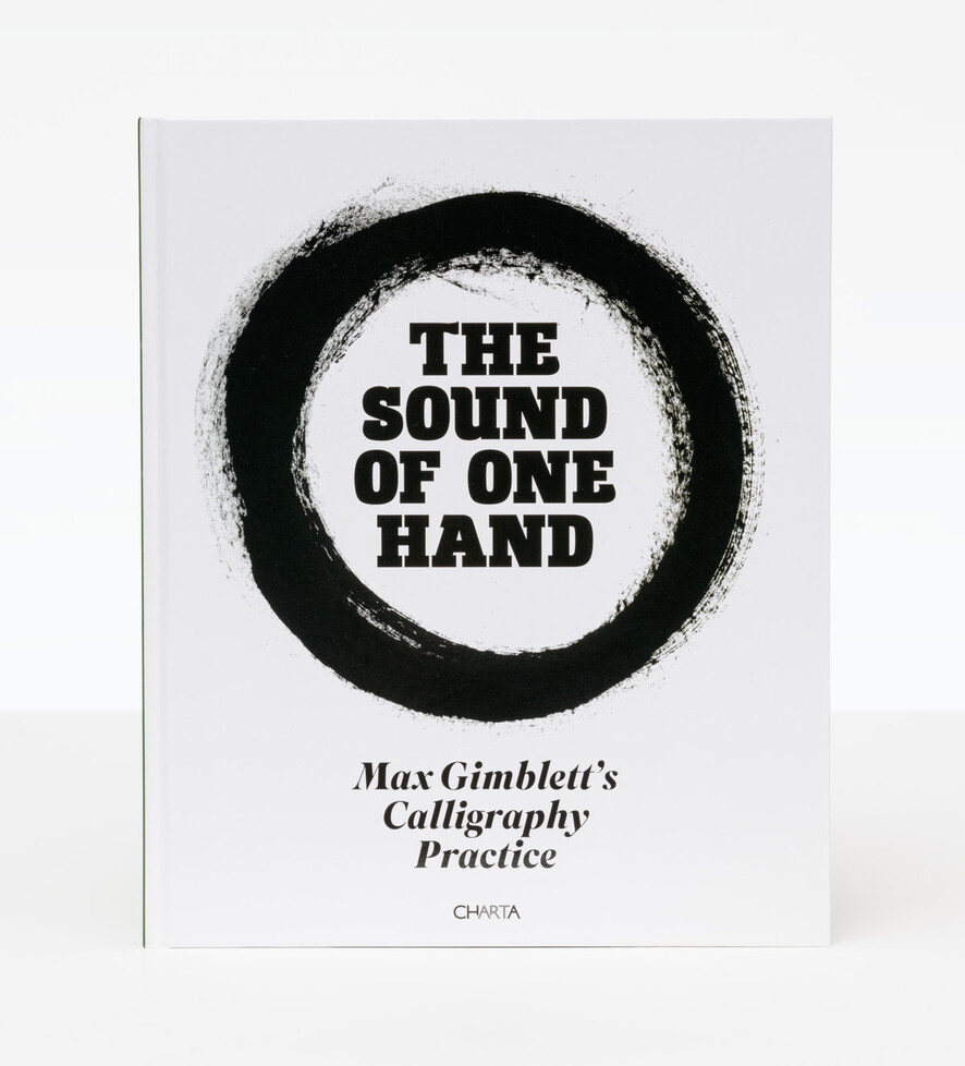 The Sound of One Hand: Max Gimblett's Calligraphy Practice