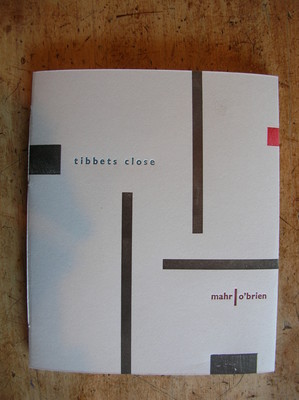Cover for tibbets close, Gregory O'Brien and Mahi Mahr, Fernbank Studio, Wellington, 2014.