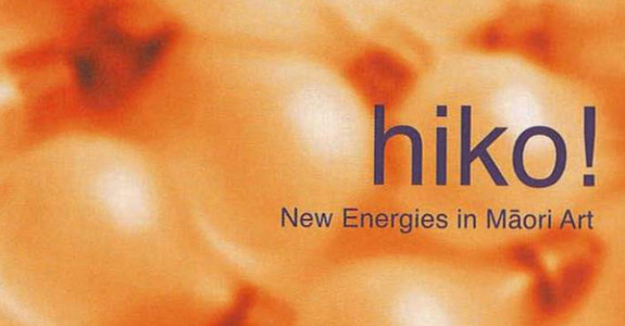 Hiko! New energies in Maori art