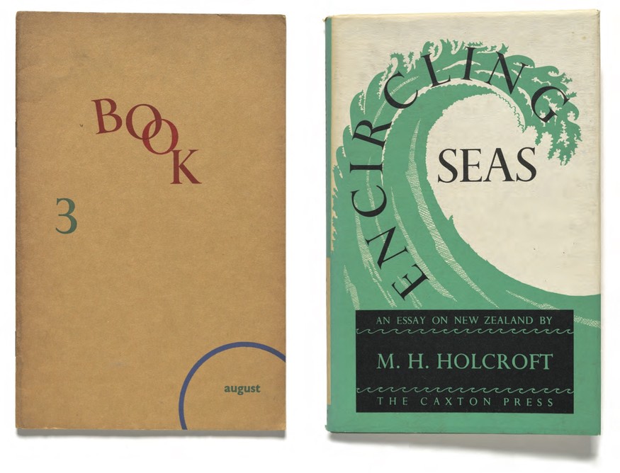 Denis Glover (ed.), Book 3: A Miscellany from the Caxton Press, Christchurch, Caxton Press, August 1941. Collection of Christchurch Art Gallery Te Puna o Waiwhetū, Robert and Barbara Stewart Library and Archives, Peter Dunbar Collection M.H. Holcroft, Encircling Seas: An Essay, Christchurch, Caxton Press, 1946. Collection of Christchurch Art Gallery Te Puna o Waiwhetū, Robert and Barbara Stewart Library and Archives, Leo Bensemann Collection